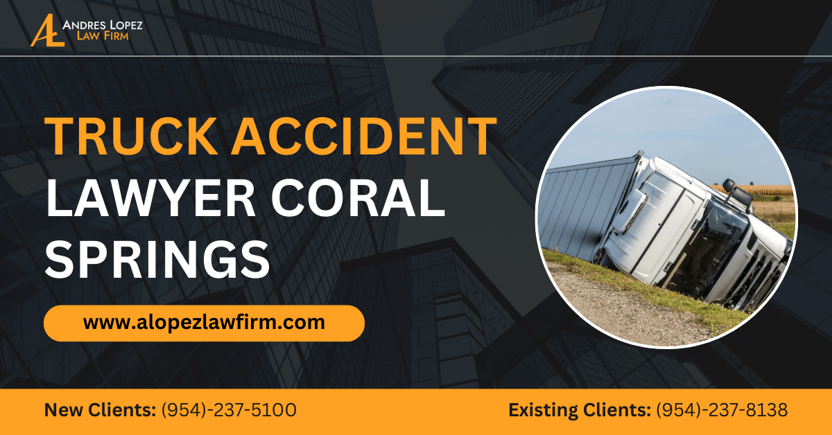 truck accident lawyer Coral Springs, FL - The Andres Lopez Law Firm